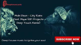 Mobi Dixon - City Rains Feat. Mque (8D Projects Deep Touch Remix)