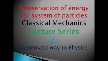 Conservation of energy for system of particles by systematic way to physics
