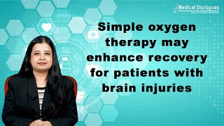 Simple Oxygen Therapy May Enhance Recovery For Patients With Brain Injuries