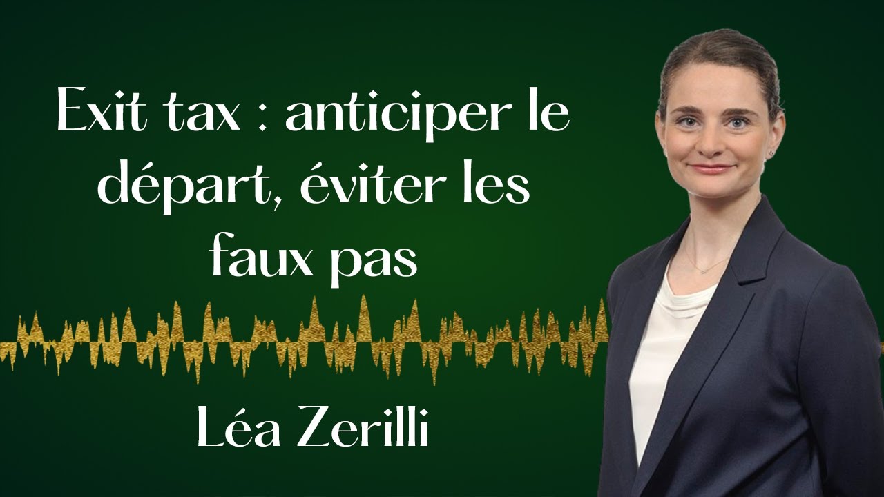 Exit tax : la fiscalité du départ de France, Léa Zerilli, Delsol Avocats