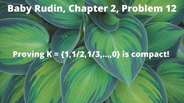 Baby Rudin Chapter 2, Problem 12 (proving compactness from the definition)