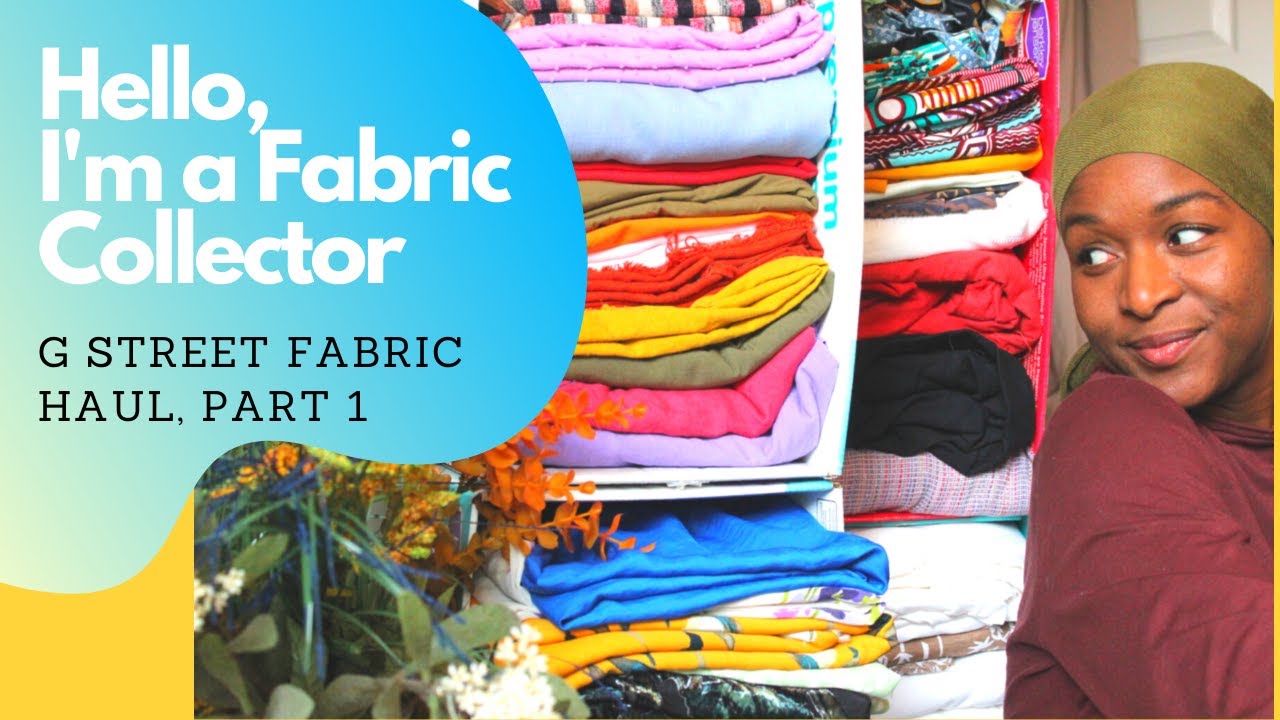 G Street Fabric- Satisfying Fabric Haul, Part 1