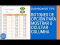 Dashboards Tips: Usar Botones de opción en Excel para mostrar u ocultar columna @EXCELeINFO