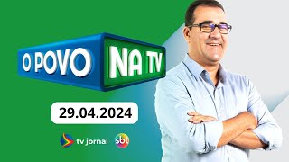 O POVO NA TV AO VIVO 29.04.2024