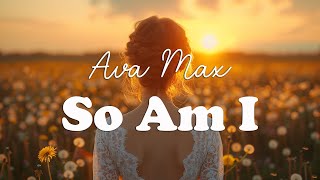 Ava Max - So Am I (Lyrics)