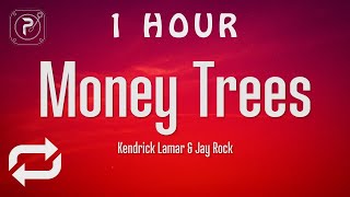 [1 HOUR 🕐 ] Kendrick Lamar - Money Trees (Lyrics) FT Jay Rock