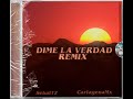 Dime La Verdad Remix Ft.CartagenaMx