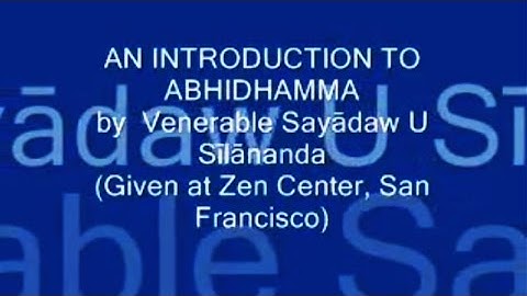 An Introduction to the Abhidhamma 1 — Venerable Sayadaw U Silananda