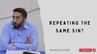 Repeating the same sin over & over again? Watch this right now! | Nouman Ali Khan