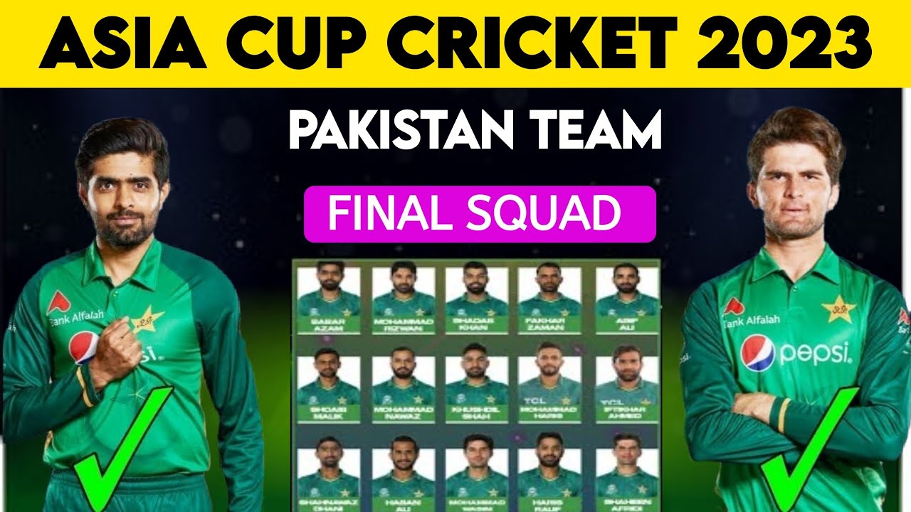 Asia Cup 2023 Pakistan Squad For Asia Cup 2023 Pakistan Team Squad