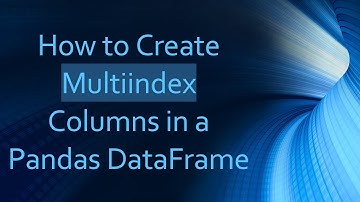 How to Create Multiindex Columns in a Pandas DataFrame