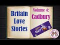 Cadbury Chocolate:  Britain Love Stories, Volume 4