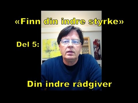 Finn din indre styrke. Del 5 - Din indre rådgiver - YouTube