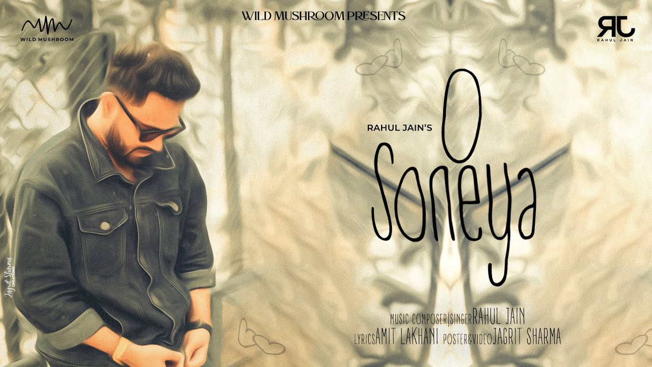O Soneya - RAHUL JAIN | New Hindi Song 2023 | Sad Romantic Song | Amit Lakhani