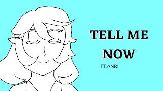 TELL ME NOW