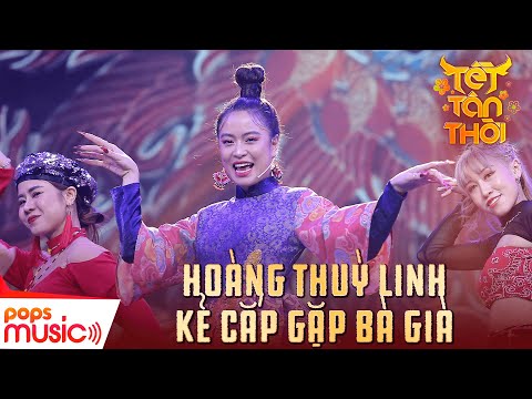 Kẻ Cắp Gặp Bà Già | Hoàng Thùy Linh | Tết Tân Thời