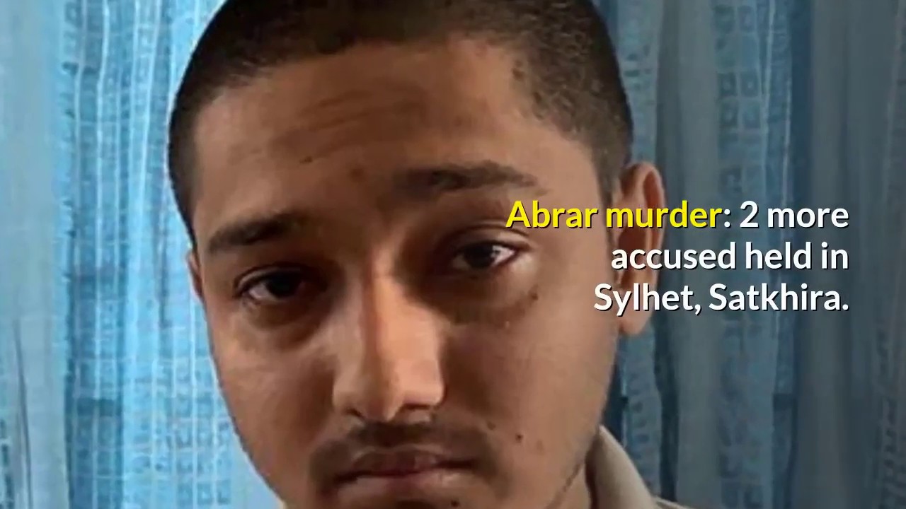 Abrar murder: 2 more accused held in Sylhet, Satkhira