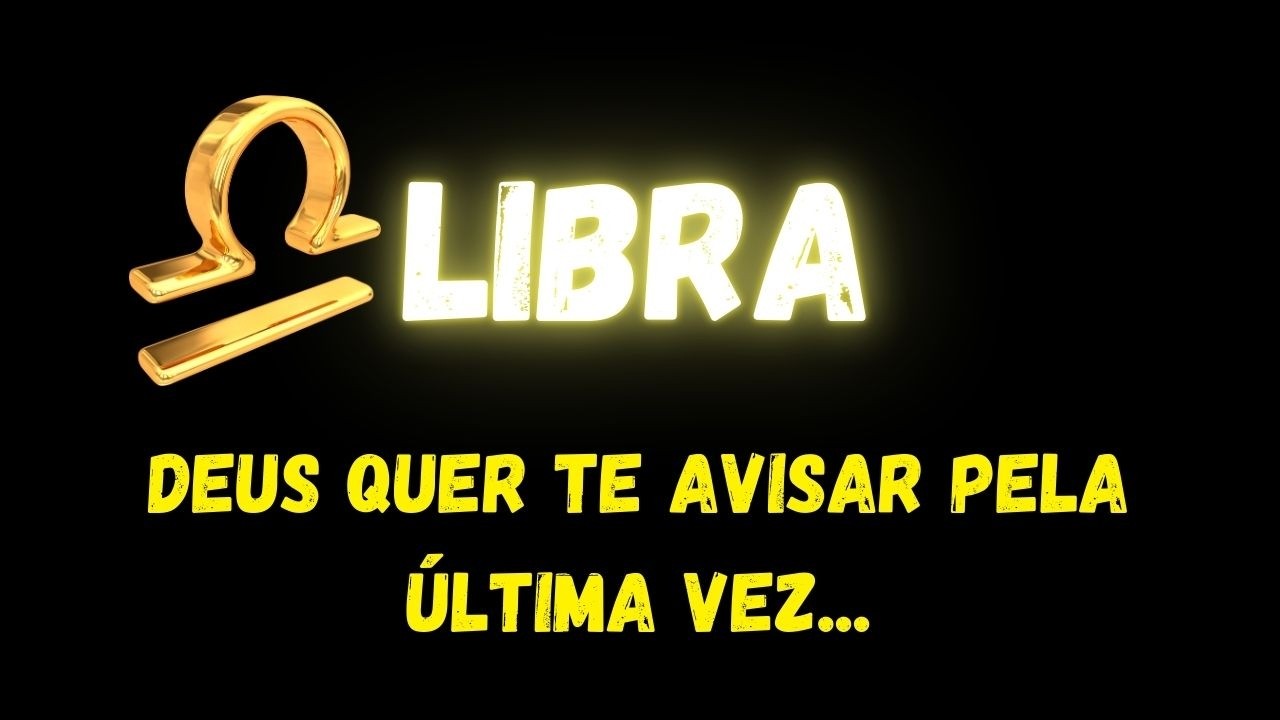 ♎️LIBRA😢DEUS QUER TE AVISAR PELA ÚLTIMA VEZ...