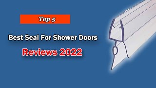 Top 5 Best Seal For Shower Doors 2022