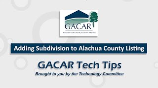 GACAR Tech Tips - Adding Subdivision to Alachua County Listing