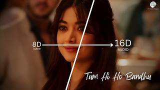 🎧 Tum Hi Ho Bandhu (16D Audio "Not 8D") | Bandhu 2.0 | Cocktail 2 | The Triple Penguins Lofi