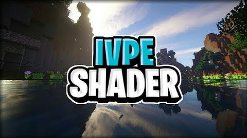 Top 1 Shader Minecraft PE 1.17 - 1.18 ~ IVPE Shader ~ Shader Ringan ~ No Lag ~ Support Ram 1-18 GB
