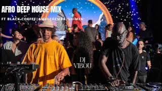 Black Coffee Ft & ME| Themba| Shimza| Mix by DJ Vibou #ibiza #blackcoffee #afrodeep #deephouse