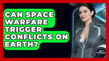 Can Space Warfare Trigger Conflicts on Earth? - Warriors In Space