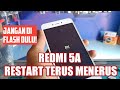 Mengatasi Xiaomi Redmi 5A Restar Terus-Menerus