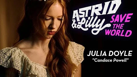 "ASTRID & LILLY SAVE THE WORLD" Star Julia Doyle D...