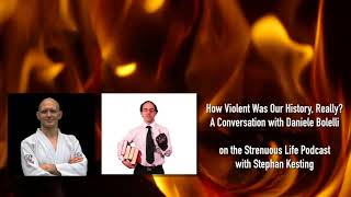 EP92  How Violent Was Our History, Really? A Conversation with Daniele Bolelli