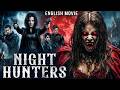 NIGHT HUNTERS - Hollywood Movie | Kate Beckinsale, Scott Speedman |Hit Action Thriller English Movie