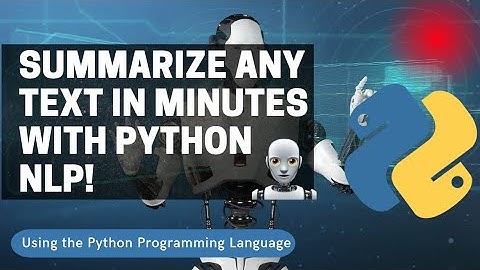 Summarize Any Text in Minutes with Python Natural Language Processing NLP!
