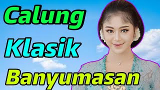 CALUNG KLASIK BANYUMASAN FULL ALBUM NYAMLENG