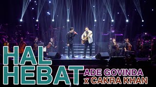 Ade Govinda X Cakra Khan - Hal Hebat (Live at KLCC)