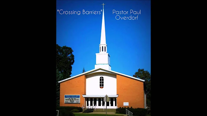 TBC -  Crossing Barriers - Pastor Paul - 7/12/15