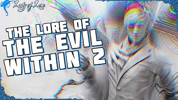 There Will Be SASS. The Lore of THE EVIL WITHIN 2!