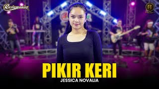 JESSICA NOVALIA - PIKIR KERI | Feat. RASTAMANIEZ ( Official Live Version )