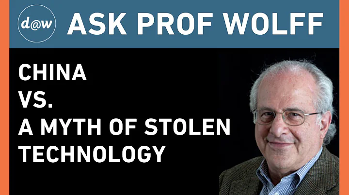 Ask Prof Wolff:  China Vs. a Myth of Stolen Technology - DayDayNews