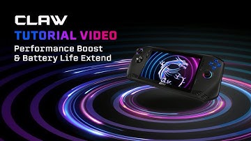 MSI Claw Tutorial｜Performance Boost & Battery Life Extend | MSI