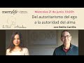 Del autoritarismo del ego  a la autoridad del alma con emilio carrillo