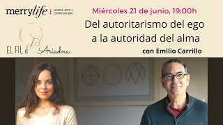 Del autoritarismo del ego  a la autoridad del alma, con Emilio Carrillo