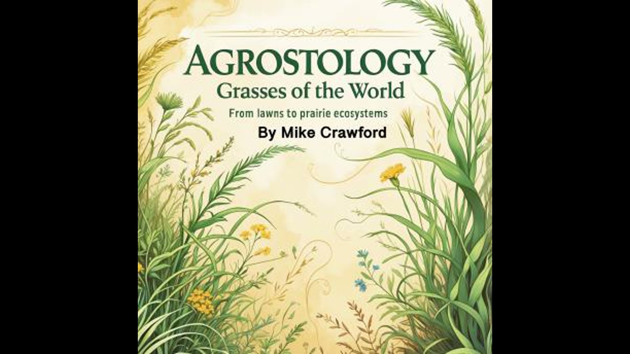 Agrostology: Grasses of the World: From Lawns to Prairie Ecosystems - Mike Crawford