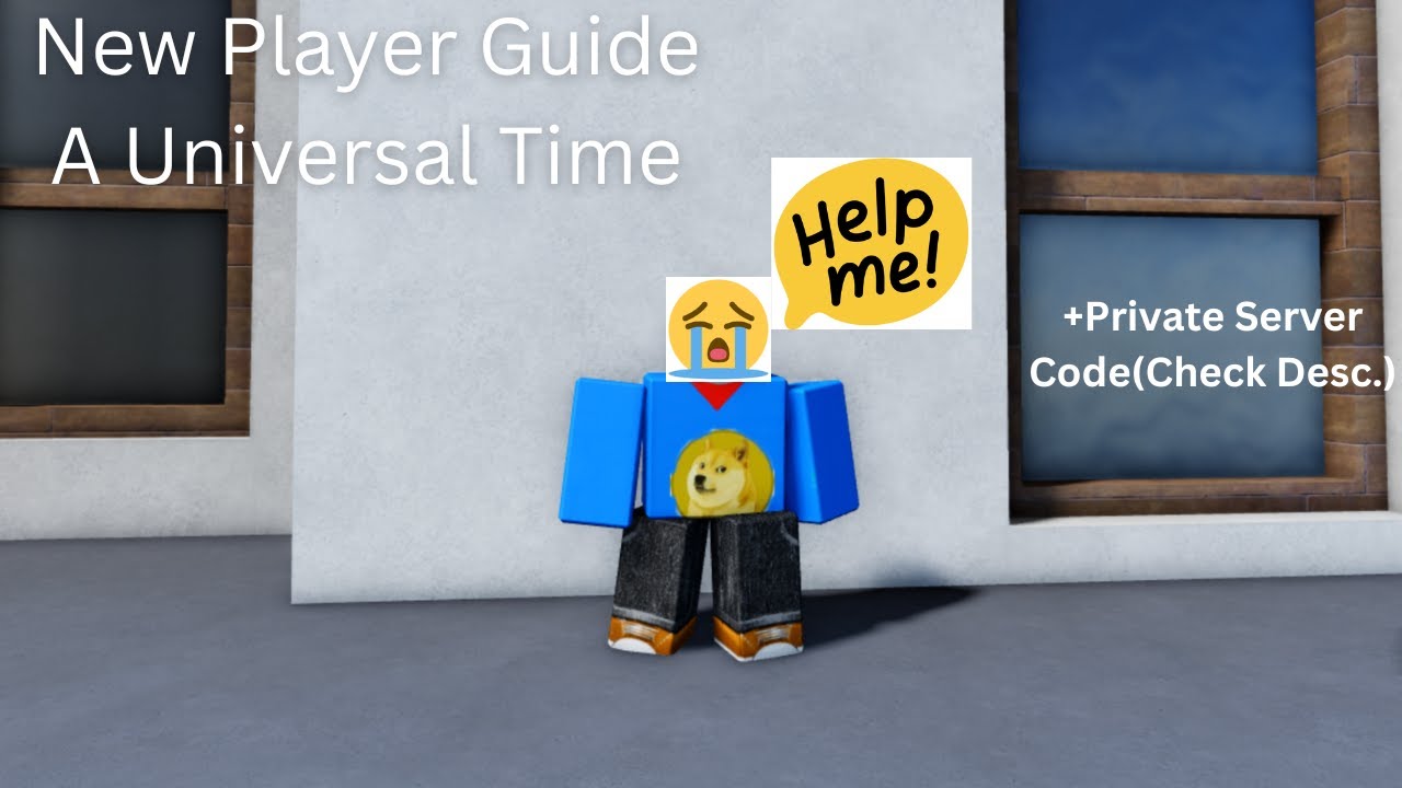 A Universal Time New Player Tutorial(Updated!)(Private Server Code to ...