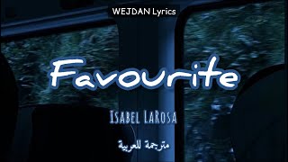 Isabel LaRosa - Favourite Lyrics مترجمة للعربية (Darling can I be your favorite?)