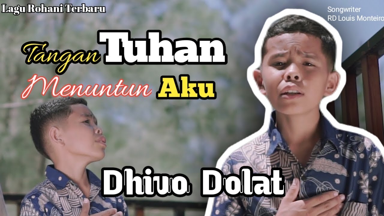 Tangan Tuhan Menuntun Aku  II Dhivo Dolat  II Cipt: RD. Louis Monteiro