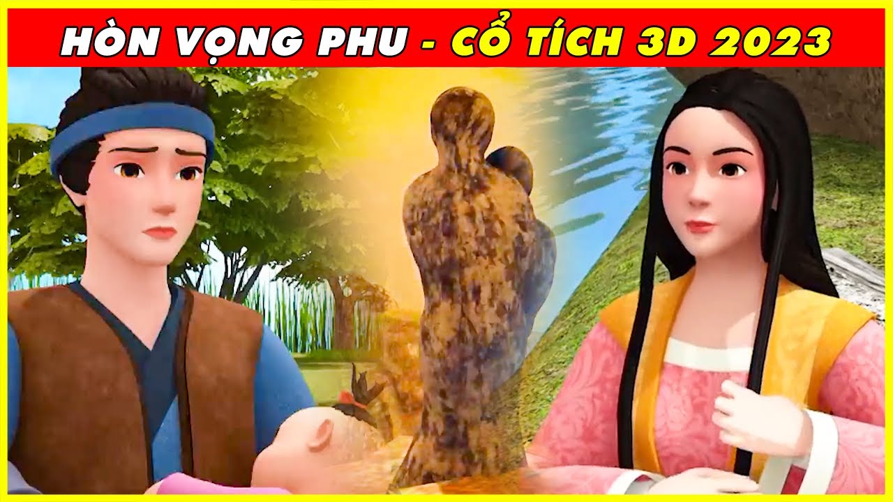 Sự Tích HÒN VỌNG PHU Trọn Bộ 🌻Cổ Tích 3D 2023 Mới Nhất 💕 BÀI HỌC CUỘC SỐNG - CÂU CHUYỆN Ý NGHĨA