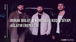 Burak Bulut & Kurtuluş Kuş & Siyam - Ağlatır (Mahuf Music ft. DJ ŞahMeran Remix) Resimi