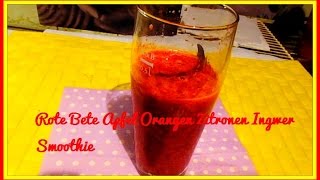 Rote Bete- Apfel -Orangen -Zitronen- Ingwer- Smoothie / Ich bau Dir ein Schloß