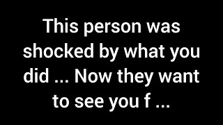 💌 This person was shocked by what you did... Now they want to see you face to face...